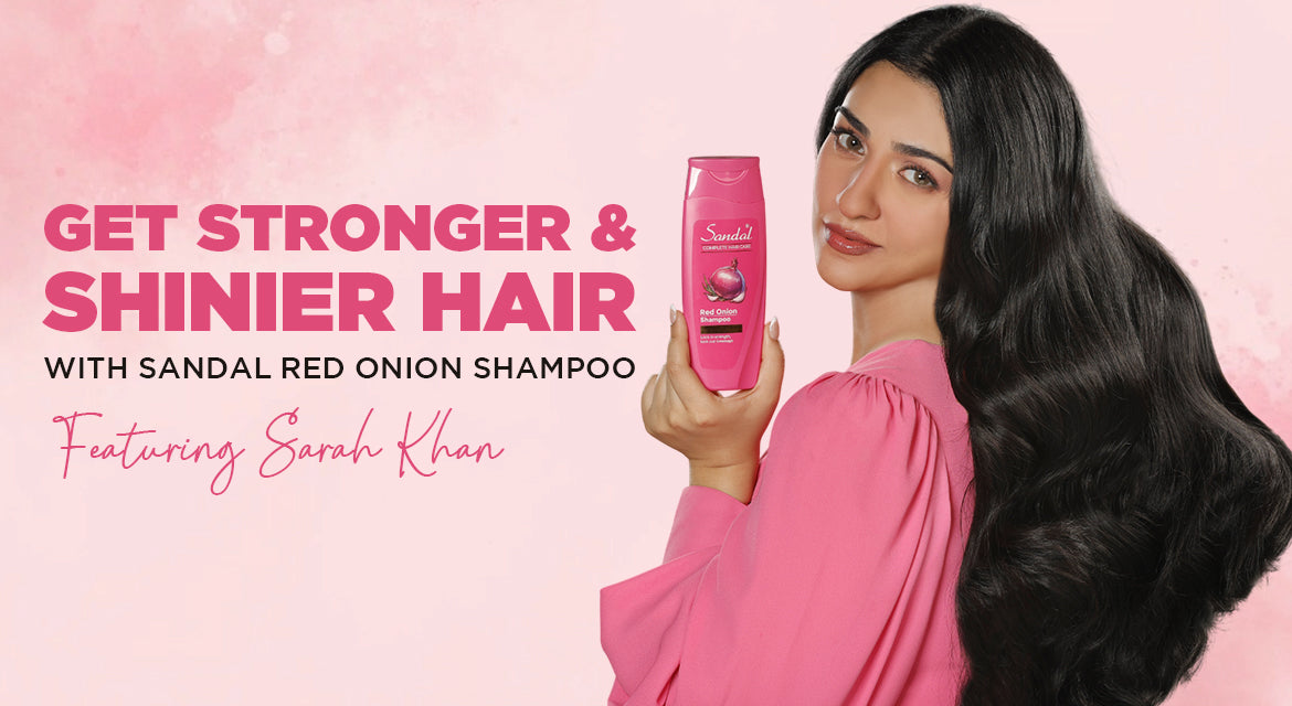 Get Stronger and Shinier Hair with Sandal Red Onion Shampoo Featuring Sarah Khan